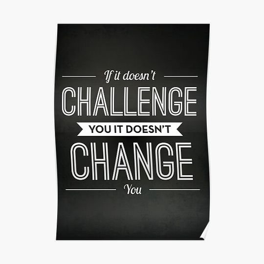 Discover If It Doesn't Challenge You It Doesn't Change You Premium Matte Vertical Poster