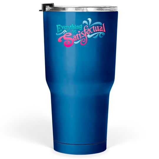 Splash Mountain Tumblers 30 oz / Everything is Satisfactual Tumblers 30 oz / Disneyland