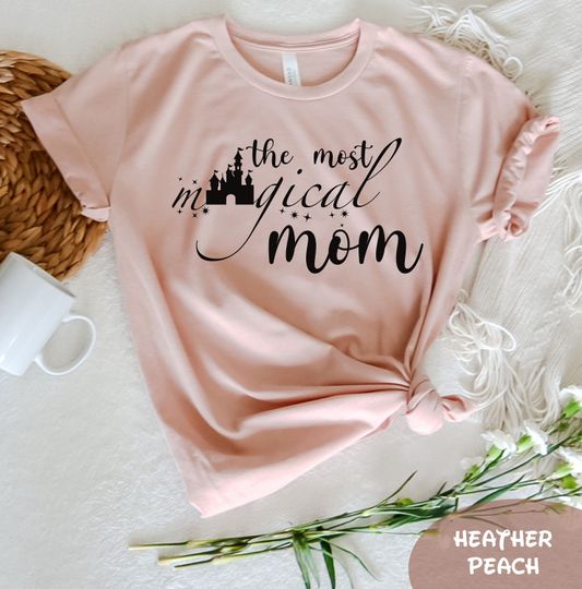 The Most Magical Mom T-Shirt, Disney Magical Mom Shirt, Mother's Day Shirt