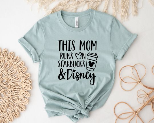 This Mom Runs On Starbucks and Disney Shirt, Starbucks and Disney Lover