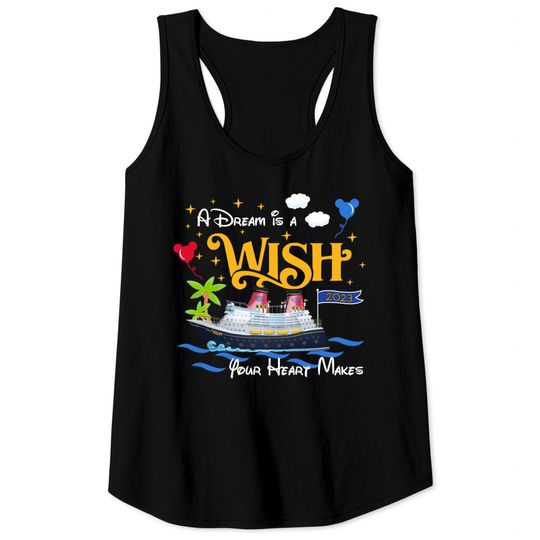 Dream is a Wish your heart make Tank Tops, Disney cruise line Tank Tops, Family Cruise Tank Tops