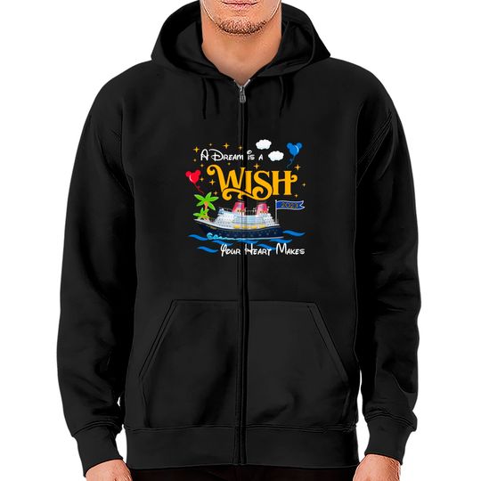 Dream is a Wish your heart make Zip Hoodies, Disney cruise line Zip Hoodies, Family Cruise Zip Hoodies