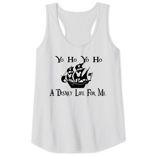 Yo Ho Yo Ho A Disney Life For Me, Disney Pirate Ship, Disney Cruise Tank Tops, Disney Pirate Tank Tops, Pirate Disney Tank Tops, Pirates Of Caribbean