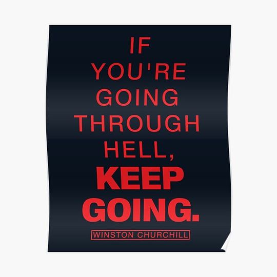 If you're going through hell, keep going - Churchill Quote Premium Matte Vertical Poster