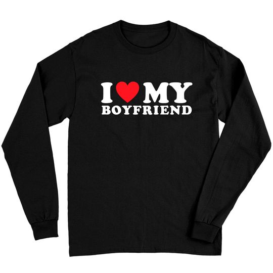 I Love My Boyfriend I Heart My Boyfriend BF Funny Pullover Long Sleeves
