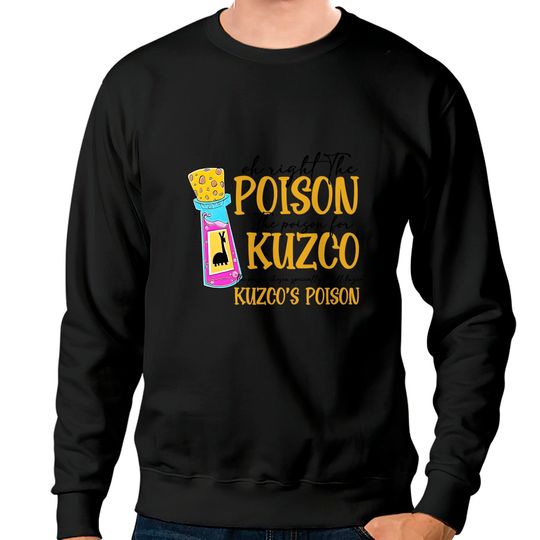 Oh Right The Poison Sweatshirts, Kuzco Sweatshirts, No Touchy Kuzco Sweatshirts, Emperors New Groove, Disney Sweatshirts, Disneyland Sweatshirts