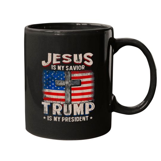 Jesus Is My Savior Trump Is My President Mugs