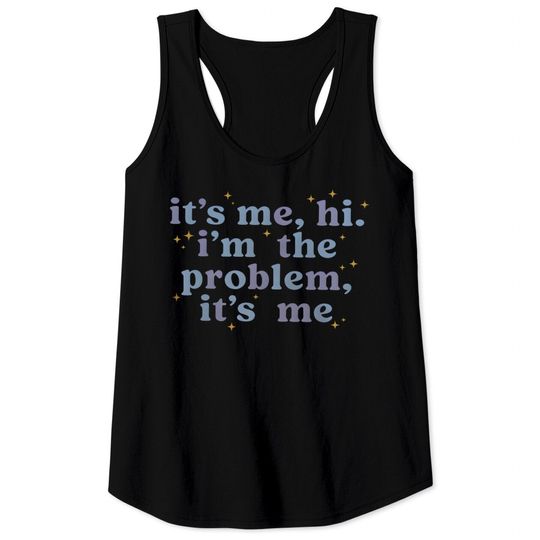 It's me Hi, I'm the problem it's me Tank Tops, Song Tank Tops, Tay.lor S.wi.ft Tank Tops