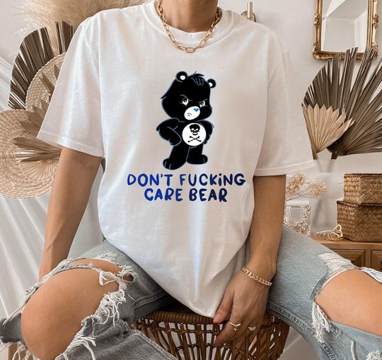 Care Bear Shirt, Don't Fucking Care Bear Shirt