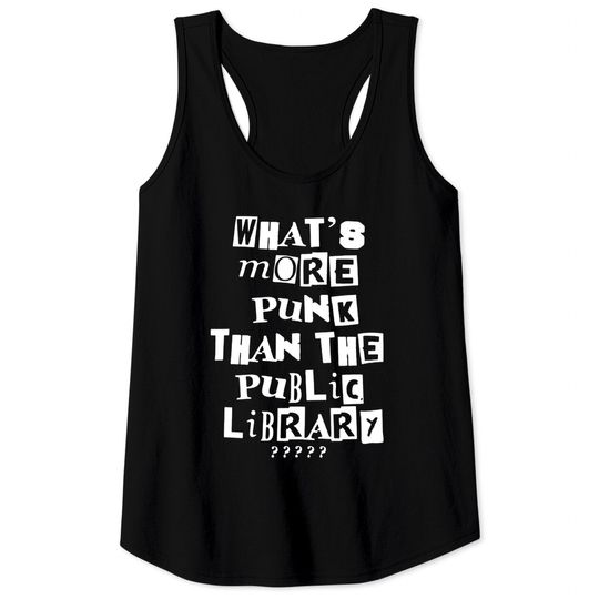Whats more punk than a Public library Tank Tops