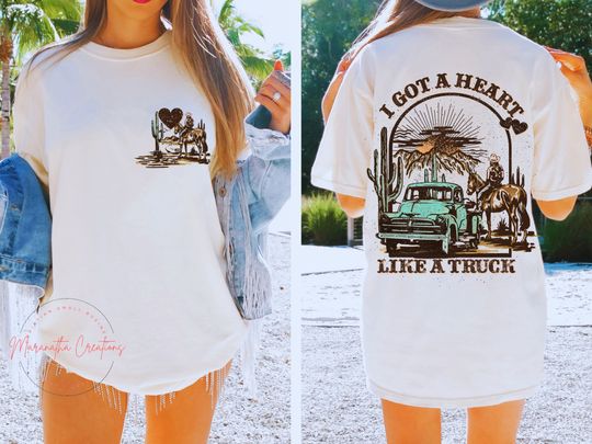 Heart Like A Truck T-Shirt, I Got A Heart Like A Truck T-Shirt