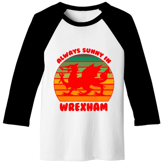 Its Always Sunny in Wrexham Red Dragon  1 Baseball Tees