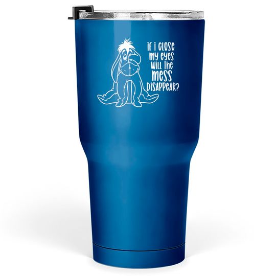 Eeyore close my eyes Disney unisex Tumblers 30 oz