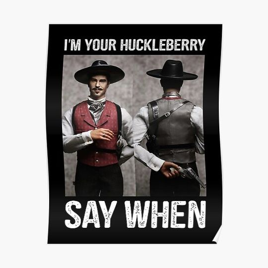 Discover Im Your Huckleberry Say When Doc Holiday Tombstone Gift For Men Women Premium Matte Vertical Poster