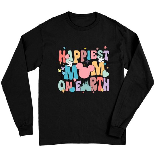 Disney Happiest Mom On Earth Long Sleeves, Disney Mother's Day Long Sleeves, Happy Mom Long Sleeves, Disney Trip Long Sleeves