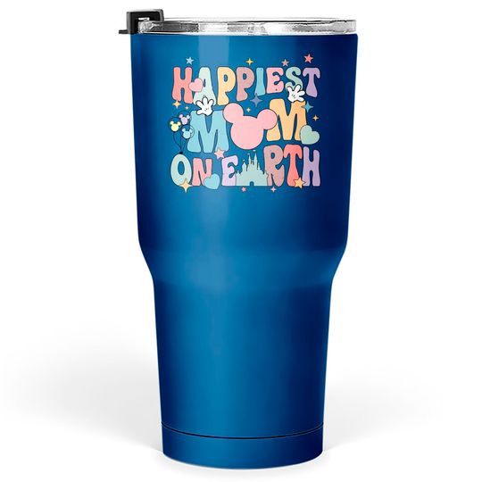 Disney Happiest Mom On Earth Tumblers 30 oz, Disney Mother's Day Tumblers 30 oz, Happy Mom Tumblers 30 oz, Disney Trip Tumblers 30 oz