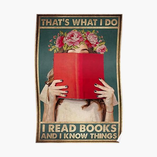 That's What I Do I Read Book and I Know things Girl loved books poster,Love Book Poster, Love Reading Premium Matte Vertical Poster