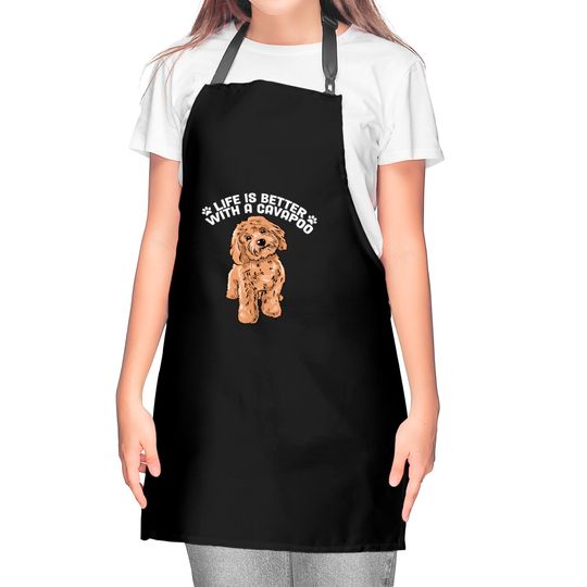 Life Is Better With A Cavapoo Kitchen Aprons