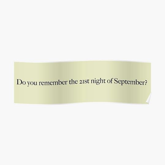 Discover "do you remember the 21st night of september?" Premium Matte Vertical Poster