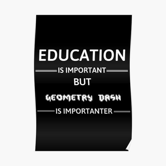 Education Is Important But Geometry Dash Is Importanter Premium Matte Vertical Poster