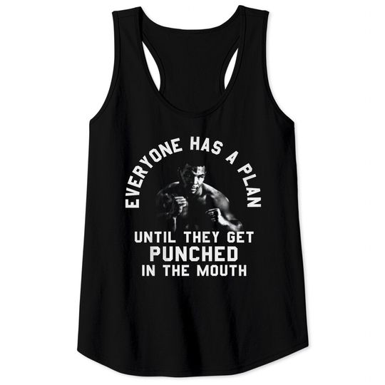 Everyone Has A Plan Until They Get Punched In The Mouth Funny Mike Tyson Tank Tops