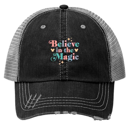 Believe In The Magic Trucker Hats| Disney Trucker Hats| Magic Kingdom Trucker Hats