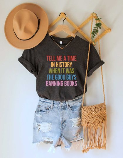 Tell Me A Time In History When It Was The Good Guys Banning Books Shirt