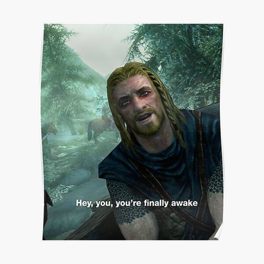 Hey You You're Finally Awake - Skyrim Premium Matte Vertical Poster