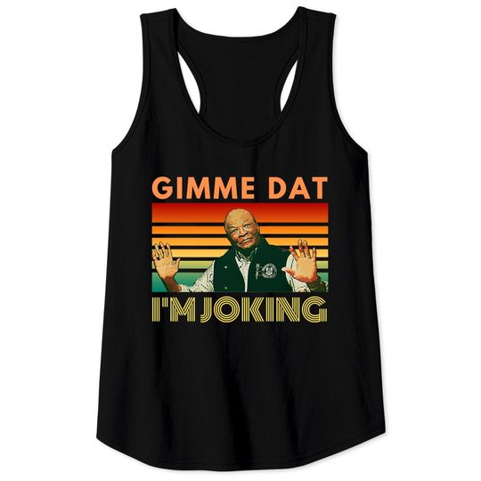 Im Joking Gimme Dat I Think You Should Leave ITYSL Weird Professor Tank Tops
