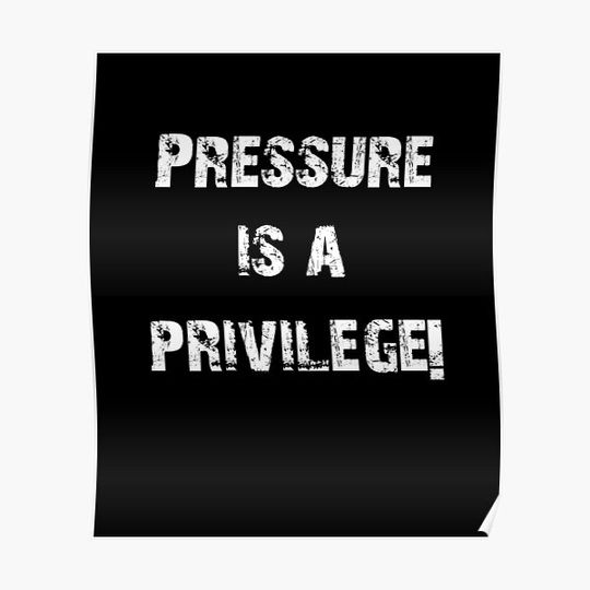 Discover PRESSURE IS A PRIVILEGE! Premium Matte Vertical Poster