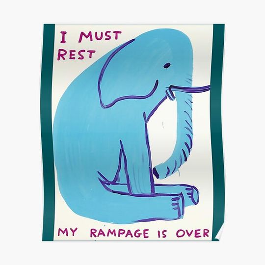 Discover I Must Rest My Rampage Is Over Premium Matte Vertical Poster