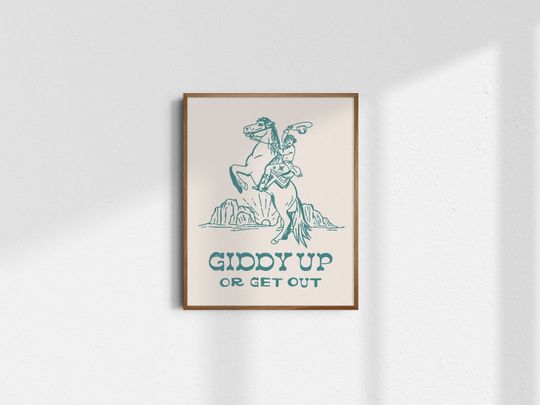 Discover Giddy Up Or Get Out, Cowgirl Art, Gicle Fine Art Poster