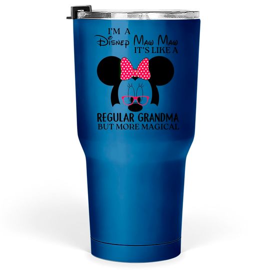 I'm Disney Grandma It's Like A Regular Grandma Minnie Tumblers 30 oz, Grandma Disneyland Tumblers 30 oz, Grandma Tumblers 30 oz