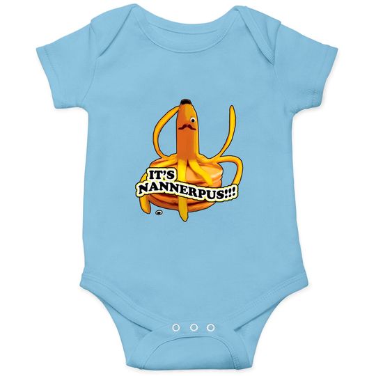 Discover Its Nannerpus Onesies