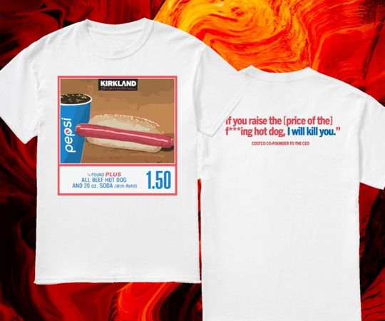 150 Costco Hot Dog Soda Combo With Quote Shirt