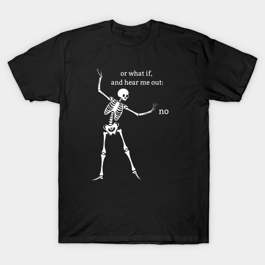 Discover Sassy Skeleton "Hear Me Out: No" - Skeleton - T-Shirt