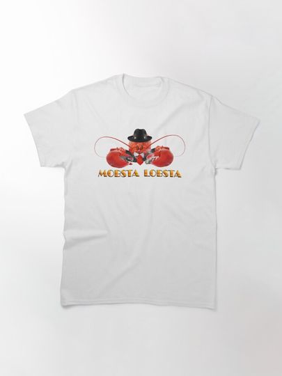 Discover MOBSTA LOBSTA - Lobster Mafia Mobster  | Classic T-Shirt
