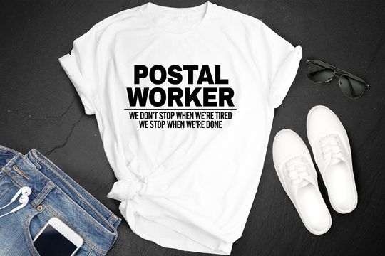 Discover Postal Worker We Don't Stop When We're Tired We Stop When We're Done National Day T-Shirt