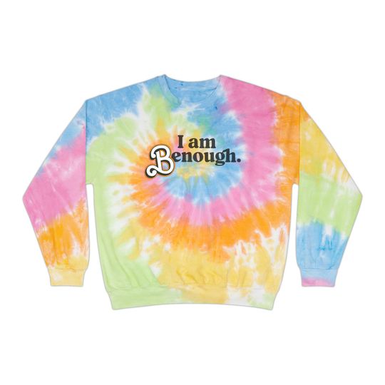 I am Benough Sweatshirt, I am kenough tie dye, kenough, barbie ken