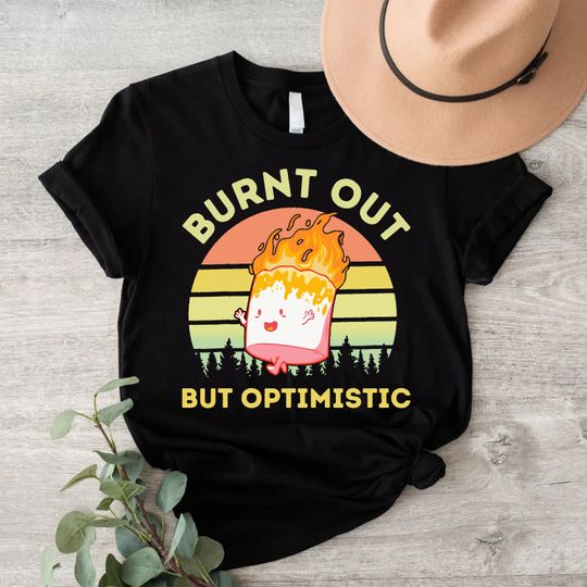 Burnt Out But Optimistic Shirt Burnt Out But Optimistic - Retro Vintage Sunset T-Shirt