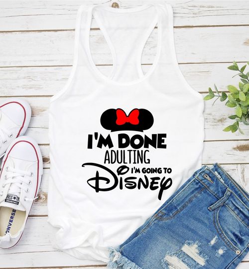 I'm Done Adulting Tank, First Disney Trip Tank. Disney Squad Tank