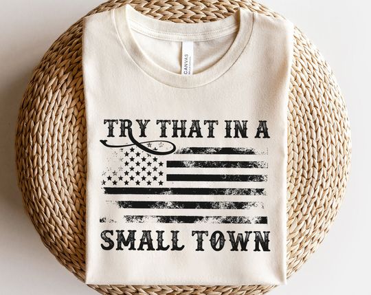 Discover Try That In A Small Town Shirt, Country Shirt, Country Music Shirt