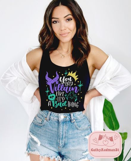 You Say Villain Like its a Bad Thing Disney Tanks, Disney Villain tank top, Disney Halloween tanks, Maleficent Ursula Evil Queen