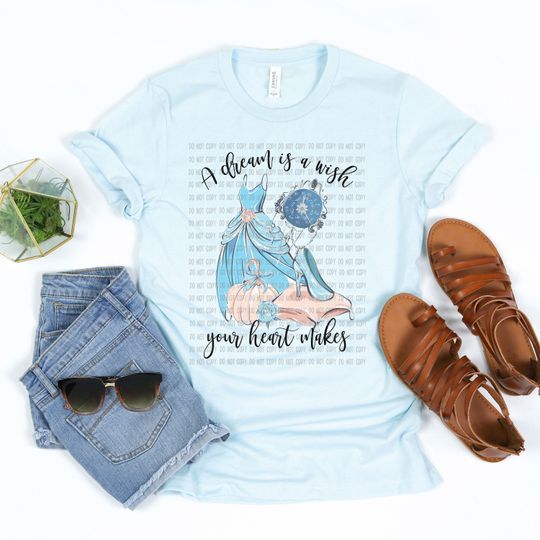 A Dream Is A Wish Your Heart Makes DTF Transfer  Ready For Press Hot Peel Direct To Film Cinde Shirt Design Disney Shirt