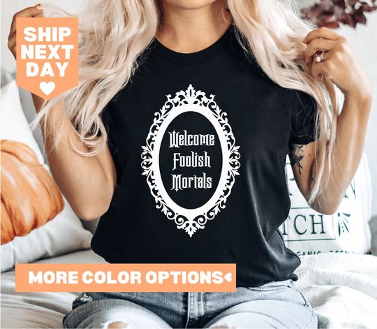 Foolish Mortals Shirt, Haunted Mansion Shirt, Disney Halloween Matching Shirt