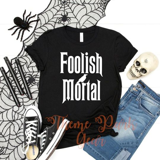 Foolish Mortal Bird Haunted Mansion Shirt- Disney World Shirt- Custom Design Colors- Long Sleeve, Tank Top, V-Neck, Sweat Shirt Available