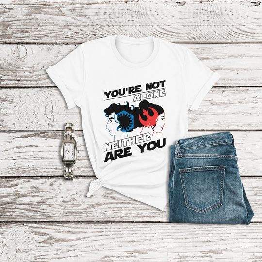 Star Wars Shirt, You're Not Alone Neither Are You, Kylo Ren Shirt, Rey Rise of Skywalker, Reylo, Disney Family Shirts, Mandalorian Shirt