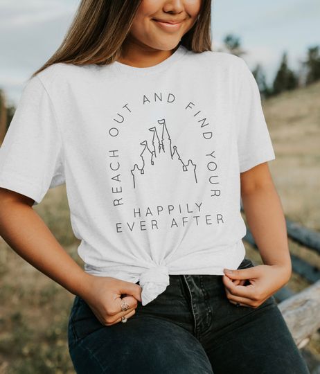 Discover Reach Out And Find Your Happily Ever After Disney Inspired Shirt