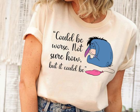 Disney Eeyore Could Be Worse Not Sure How Shirt Unisex Adult Kid Shirt