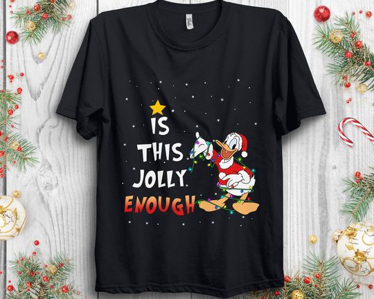 Is This Jolly Enough Santa Donald Duck Shirt, Disneyland Trip Tee